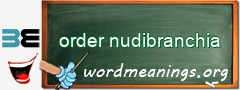 WordMeaning blackboard for order nudibranchia